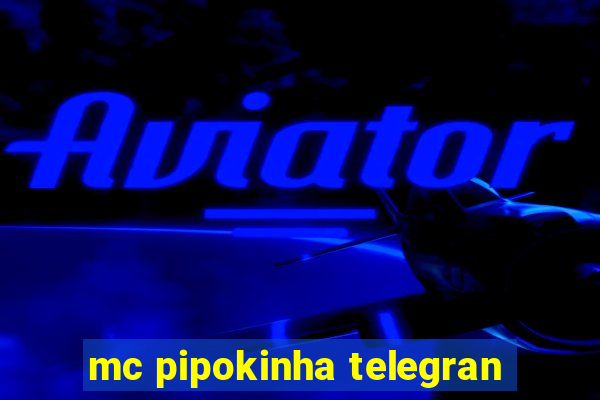 mc pipokinha telegran